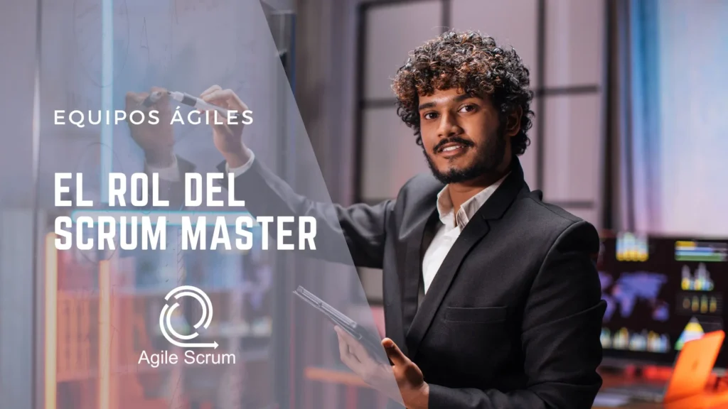 Equipos Ágiles el Rol del Scrum Master